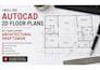do autocad 2d floor plans as your expert architectural draftsman